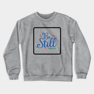 Be Still Crewneck Sweatshirt